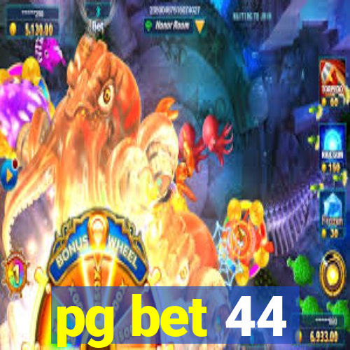 pg bet 44
